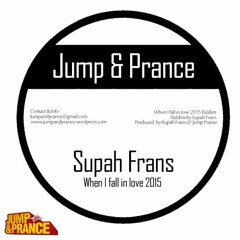 Supah Frans - When I Fall In Love 2015 - Jump & Prance Studio