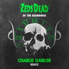 Zeds Dead - In The Beginning (Charlie Darker Remix)