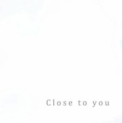 【まゆこ☆】Close to You【歌ってみた】