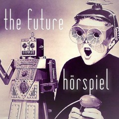 hörspiel - the future