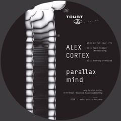 [TRUST26] ALEX CORTEX – parallax mind [out april 18, 2016]