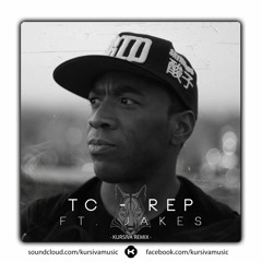 TC - Rep Ft. Jakes (Kursiva Remix) [FREE DOWNLOAD]