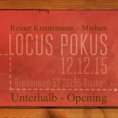 Locus Pokus - Unterhalb - Opening 12-12-2015