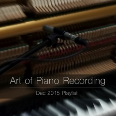 Art of Piano Recording - Dec 2015 playlist
