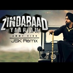 Zindabaad Yaariyan (JSK Remix) | Ammy Virk