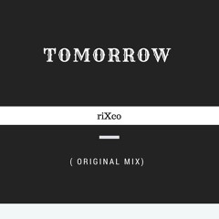 riXco - Tomorrow(Original Mix)[Out Now Via - Discovery Music]
