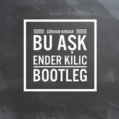 Gokhan Kirdar - Bu Ask (Ender Kilic Bootleg )