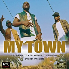 My Town (Prod By 2P Negger)