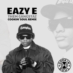 Eazy-E - Them Gangstaz (Cookin Soul Remix)