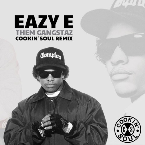 Eazy-E - Them Gangstaz (Cookin Soul Remix)