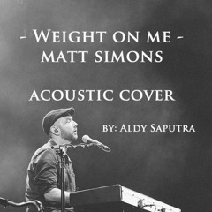 Wieght On Me - Aldy Saputra T [Matt Simons  Cover]