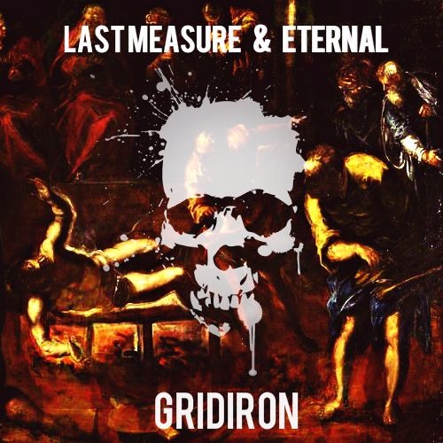 Gridiron ft. Last Measure & ETERNAL *(Soundcloud Exclusive)(Prod. by ETERNAL)