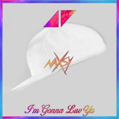 Avicii - I'm Gonna Luv Ya (Naxsy Remix)