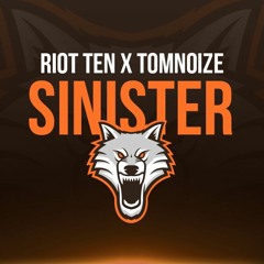 Riot Ten x Tomnoize - Sinister