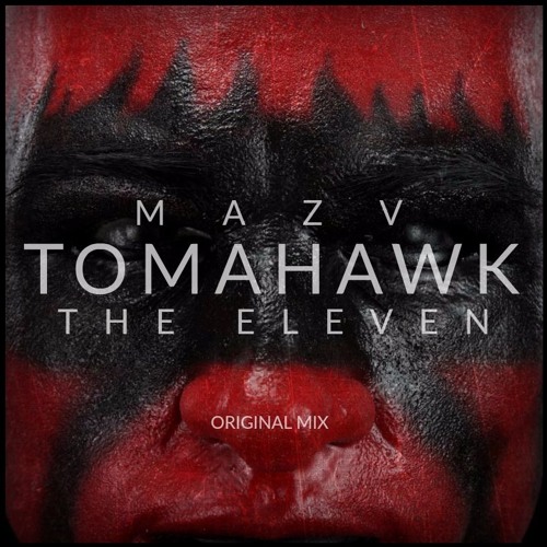 Mazv & The Eleven - Tomahawk [OUT NOW] ***BUY=Free DL