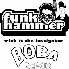 Wick-It The Instigator - Funk Hammer (BOBA Remix)