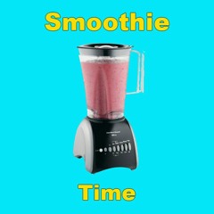 Smoothie Time