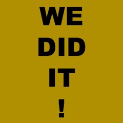 We Did It