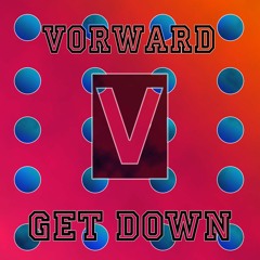 Vorward - Get Down (Original Mix) [BUY = FREE DL]