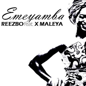 REEZBO feat. X MALEYA - EMEYAMBA