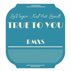 TRUE TO YOU - Whilt RMX (LaVoyce - Kemet Lands)