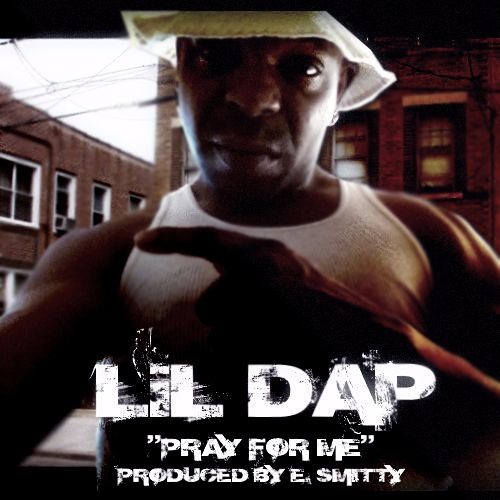 Lil Dap - Pray For Me (Prod By E. Smitty)