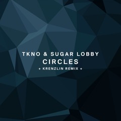 !88 : TKNO, Sugar Lobby - Circle XX (Krenzlin Remix)