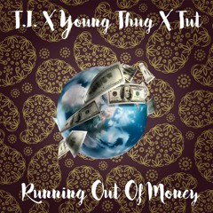 Young Tut ft. T.I. & Young Thug - Running Out Of Money