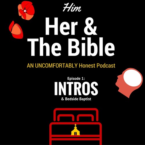 Episode 1 Intros & Bedside Baptist by HimHer&The Bible(PODCAST