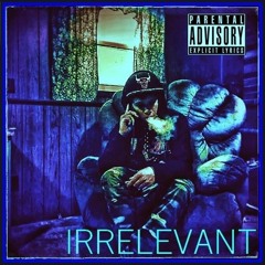 Irrelevant (feat. KrazyE)