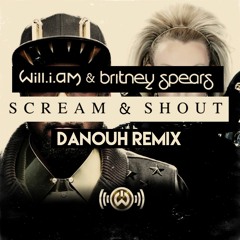 will.i.am ft. Britney Spears - Scream & Shout (Danouh Remix)