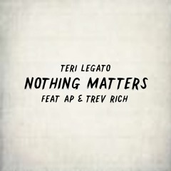 Nothing Matters ft AP and Trev Rich