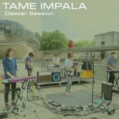 tame impala - why won't you make up your mind [deezer session]