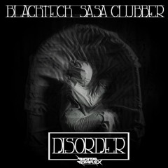 Blackteck  & Sasa Clubber - Disorder (Original Mix) [Out Now]