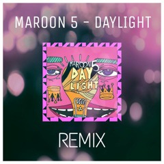 Maroon 5 - Daylight (Remix)