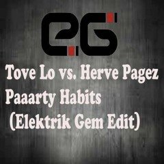 Tove Lo vs. Herve Pagez - Paaarty Habits(Elektrik Gem Edit)"FREE DOWNLOAD"