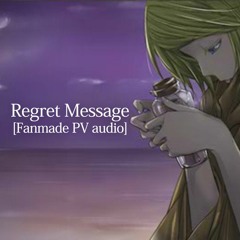 Regret Message [Fanmade PV audio]