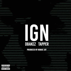 I Got Next (IGN)- Dbakez ft. Tapper (Prod. by Robbie Jay)