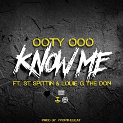 Know Me Ft. Louie G The Don, ST Spittin (prod. YPONTHEBEAT)