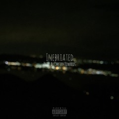 Inebriated (prod. By Carter47edwards)