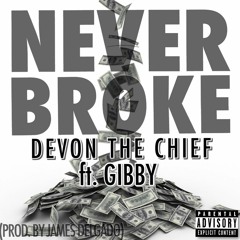Never Broke Ft. Gibby (Prod. James Delgado)