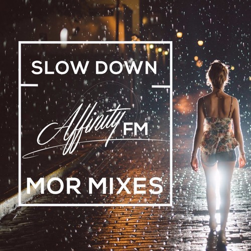 MOR Network - "Slow Down" - Chillstep/Chill Mix w/ Affinity FM *Buy = Free DL*