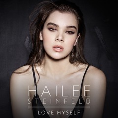 Love Myself - Hailee Steinfeld -Remix MaxV