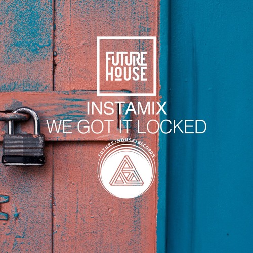 Instamix - We Got It Locked