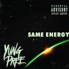 YungPree - " Same Energy " Prod By NINEBXR
