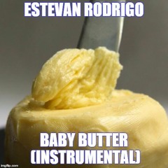 Estevan Rodrigo - Baby Butter (Instrumental)