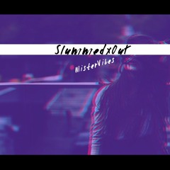 Slummed Out(Preview) [Prod. by MisterVibes]