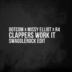 Dotcom x Missy Elliot x R4 - Clappers Work It (SwaggleRock Edit)