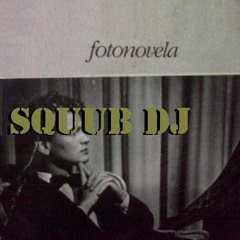 Ivan - Fotonovela - Squub Dj (house remix)