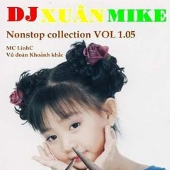 Nonstop - Collection VOL 1.05 - DJ XUÂN MIKE